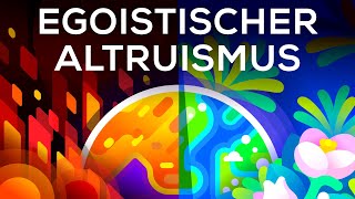 Ein egoistischer Grund die Welt zu verbessern – Egoistischer Altruismus [upl. by Natsyrt718]