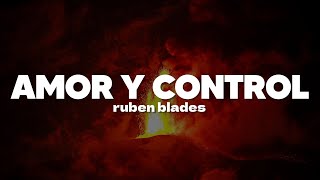 Ruben Blades  Amor Y Control  Letra [upl. by Tnirb736]