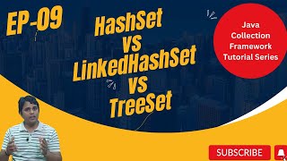 9  HashSet vs LinkedHashSet vs TreeSet  Set Interface  Java Collection Framework Tutorial Series [upl. by Ainadi]