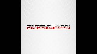 Tee Grizzley  White Lows Off Designer ft Lil Durk Clean [upl. by Stoecker]