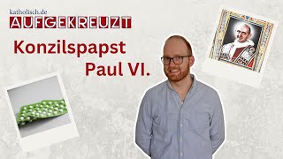 Aufgekreuzt  Papst Paul VI – Intellektueller Konzilspapst quotPillenPaulquot [upl. by Stephanus]