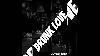 DRUNK LOVE  OFFICAL AUDIO [upl. by Danziger]