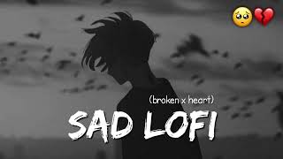 Sad Lofi Songs  Arjit Singh Jubin Nautyal Atif Aslam ✓ Broken 💔 Mashup Lofi Song Slowed And Reverb [upl. by Sudbury]