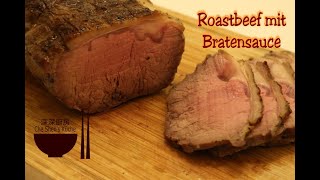 Roastbeef mit Bratensauce │ Roastbeef zubereiten 【Che Shens Küche】 [upl. by Ursulina]