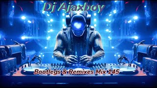 Dj Ajaxboy Bootlegs amp Remixes Mix 145 [upl. by Roos]