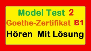 2 Goethe Zertifikat B1  Model Test 2  Hören B1  Hören mit Lösungen deutsch [upl. by Attennod]