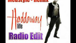 Haddaway  life Medstyle remix RADIO EDIT [upl. by Gwenore]