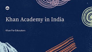 Khan Academy in India  Khan For Educators  Khan Academy India [upl. by Donalt]