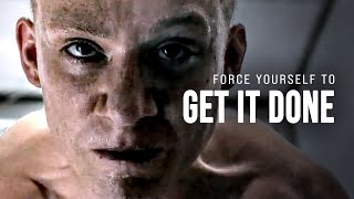 FORCE YOURSELF TO GET IT DONE  Motivational Speech [upl. by Elisha]