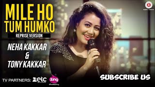 Mile Ho Tum  Reprise Version  Neha Kakkar  Tony Kakkar  Fever  Gaurav Jang [upl. by Nosylla57]