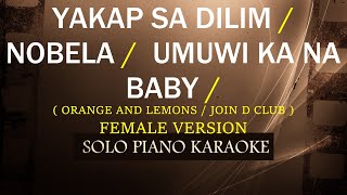 YAKAP SA DILIM  NOBELA  UMUWI KA NA BABY  FEMALE VERSION   ORANGE amp LEMONS  JOIN D CLUB [upl. by Nirret]