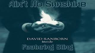 David Sanborn Feat Sting  Aint No Sunshine [upl. by Lat]