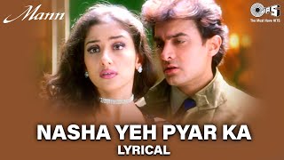 Nasha Yeh Pyar Ka  Lyrical  Mann  Aamir Khan Manisha Koirala  Udit Narayan  90s Romantic Song [upl. by Rice]