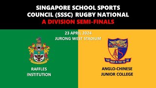 20240423 SSSC Rugby A Div Semi Finals  Raffles vs AngloChinese Junior College [upl. by Aleira]