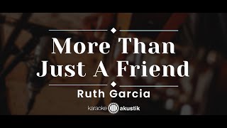 More Than Just A Friend – Ruth Garcia KARAOKE AKUSTIK [upl. by Kinnie467]