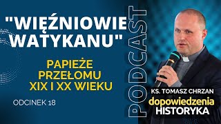 quotWięźniowie Watykanuquot Papieże przełomu XIX i XX wieku [upl. by Neoma911]