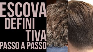 PASSO A PASSO ESCOVA DEFINITIVA CABELO MASCULINO [upl. by Kiran]