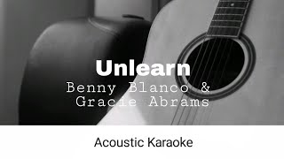 Benny Blanco amp Gracie Abrams  Unlearn Acoustic Karaoke [upl. by Eiramyllek]