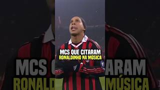 Mcs que citaram o ronaldinho gaucho na música😱 ronaldinho funk trap mckevin [upl. by Cahra]