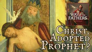 44 The Heresies – Adoptionism Christ as Anointed Prophet  Way of the Fathers [upl. by Natika]