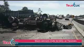 Muere calcinado chofer de tráiler en Tlacolulan [upl. by Delila464]