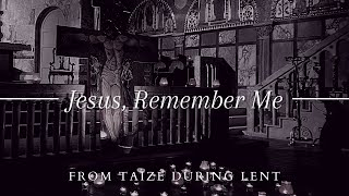 Jesus Remember Me  Jacques Berthier  Lent Taizé 2022 [upl. by Vic]