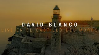 David Blanco Live en el Castillo del Morro [upl. by Annaek]