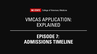 Episode 7 Admissions Timeline  VMCAS Application Explained by the NCStateVetMed Admissions Team [upl. by Cox]