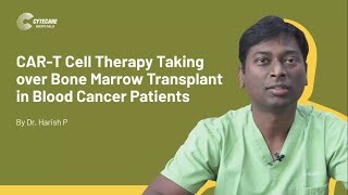 CART Cell Therapy Taking Over Bone Marrow Transplant  Dr Harish P  Cytecare Hospitals [upl. by Laon]