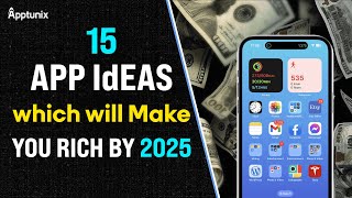 15 App Ideas Which Will Make You Rich By 2025  Top App Ideas You Cant Ignore for Business in 2024 [upl. by Doner]