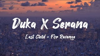 Last Child X For Revenge  Duka X Serana  Mashup Lirik [upl. by Gabler221]