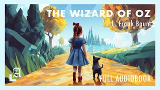 The Wizard of Oz by L Frank Baum Full Audiobook [upl. by Ebehp]