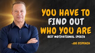 YOU HAVE TO FIND OUT WHO YOU ARE  Dr Joe Dispenza Motivation [upl. by Jennilee]