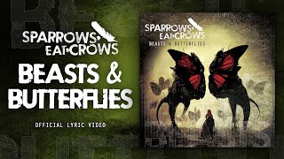 Sparrows Eat Crows Beasts amp Butterflies Official Lyric Video [upl. by Ttenaj754]