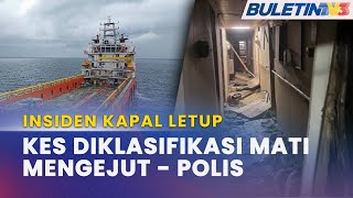 INSIDEN KAPAL LETUP  Polis Sahkan Tiada Unsur Jenayah [upl. by Kurtzman304]