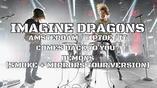 Imagine Dragons  Amsterdam  Tiptoe  It Comes Back to You  Demons Smoke  Mirrors Tour Version [upl. by Marjy]