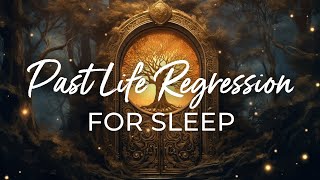 PAST LIFE Regression SLEEP Meditation ★ Visit Past Lives While You Sleep to Explore Heal amp More [upl. by Nnayr417]