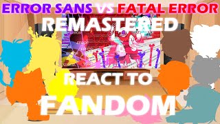 Fandom react to Error Sans Vs Fatal Error REMASTERED [upl. by William332]