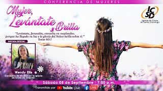 Conferencia de Mujeres quotMujer Levántate y Brillaquot  5 de Septiembre 2020  Oradora Wendy Ellis [upl. by Ifill785]