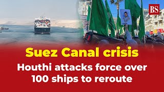 Suez Canal crisis Houthi attacks force over 100 ships to reroute [upl. by Netsew]