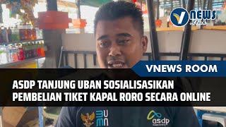 Asdp Tanjung Uban Sosialisasikan Pembelian Tiket Kapal Roro Secara Online [upl. by Cha]