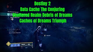 Destiny 2  Data Cache The Conjuring  Shattered Realm Debris of Dreams  Caches of Dreams Triumph [upl. by Nnael987]