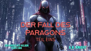 Der Fall Des Paragons  Ein ScienceFictionHörbuch  Der Kodex des Helden Buch Eins  Solo [upl. by Atteirneh]