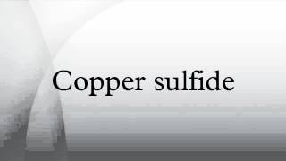 Copper sulfide [upl. by Nirrad]