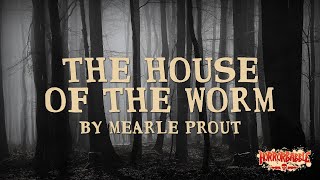 quotThe House of the Wormquot  A Cthulhu Mythos Story by Mearle Prout [upl. by Aisercal547]