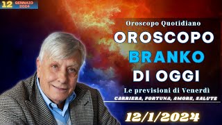 Oroscopo di Branko del 12 gennaio 2024  Oroscopo Oggi [upl. by Zeena]