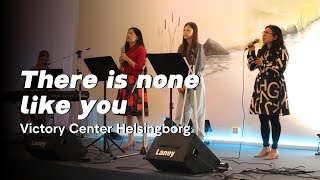 There is none like you  Victory Center Helsingborg  Praise Team [upl. by Tim283]