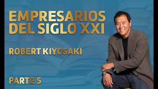 EMPRESARIOS DEL SIGLO XXI  PARTE 5 Robert Kiyosaki [upl. by Gratt]