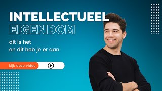 Intellectueel eigendom  Wat is het precies en hoe kun je intellectuele eigendomsrecht vastleggen [upl. by Atoiganap]