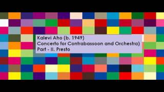 Kalevi Aho b 1949  Concerto for Contrabassoon and Orchestra  II Presto [upl. by Sherborn]